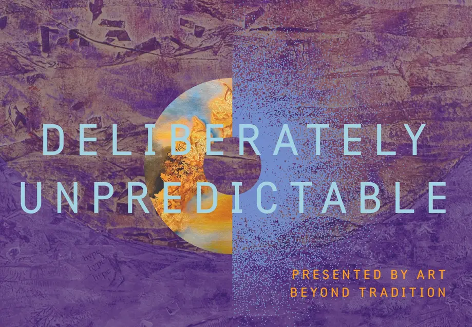 Deliberately Unpredictable: Art Beyond Tradition